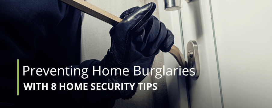 Preventing Home Burglaries With 8 Home Security Tips